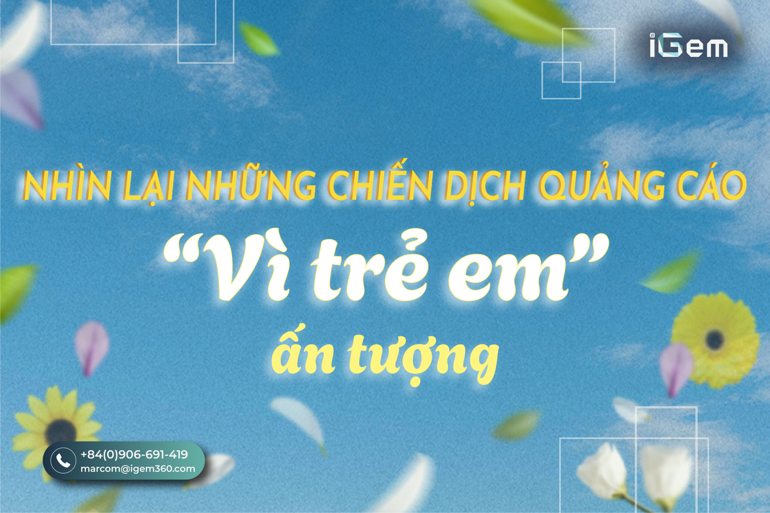NHÌN LẠI NHỮNG CHIẾN DỊCH QUẢNG CÁO “VÌ TRẺ EM” ẤN TƯỢNG