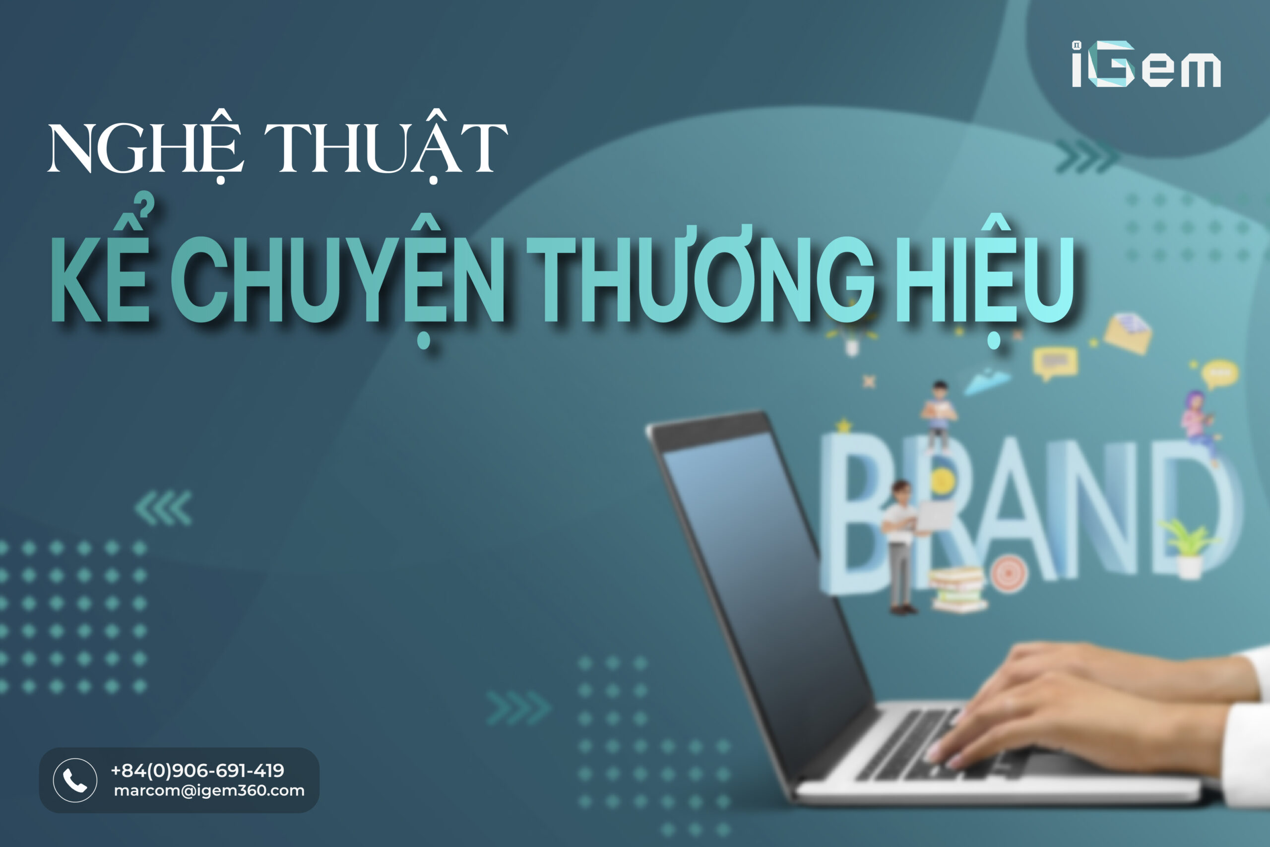 NGHỆ THUẬT KỂ CHUYỆN THƯƠNG HIỆU: BÍ QUYẾT THU HÚT KHÁCH HÀNG VÀ XÂY DỰNG LÒNG TRUNG THÀNH