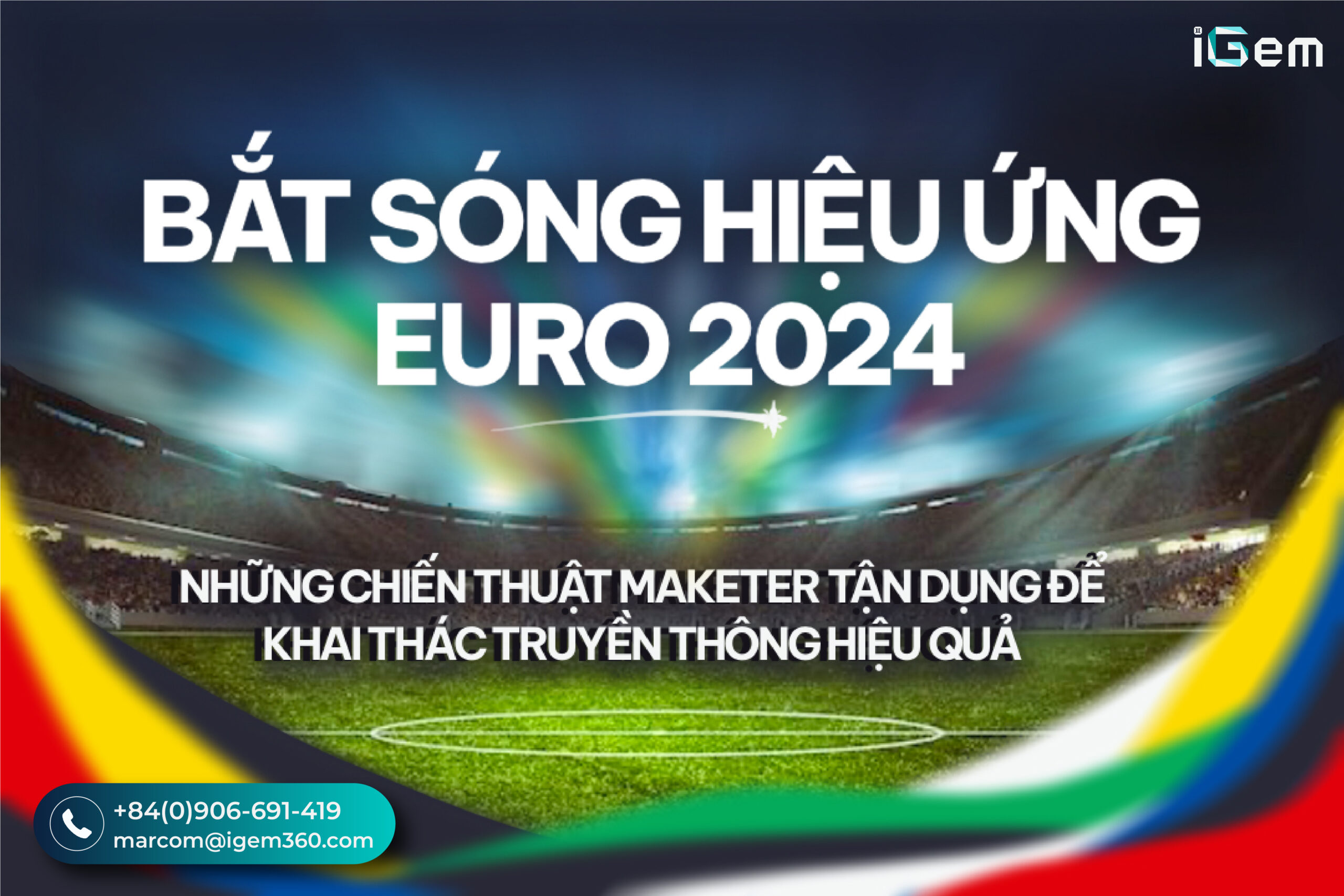 “BẮT SÓNG” HIỆU ỨNG EURO 2024: ĐIỂM DANH NHỮNG CHIẾN THUẬT MARKETER TẬN DỤNG ĐỂ KHAI THÁC TRUYỀN THÔNG HIỆU QUẢ