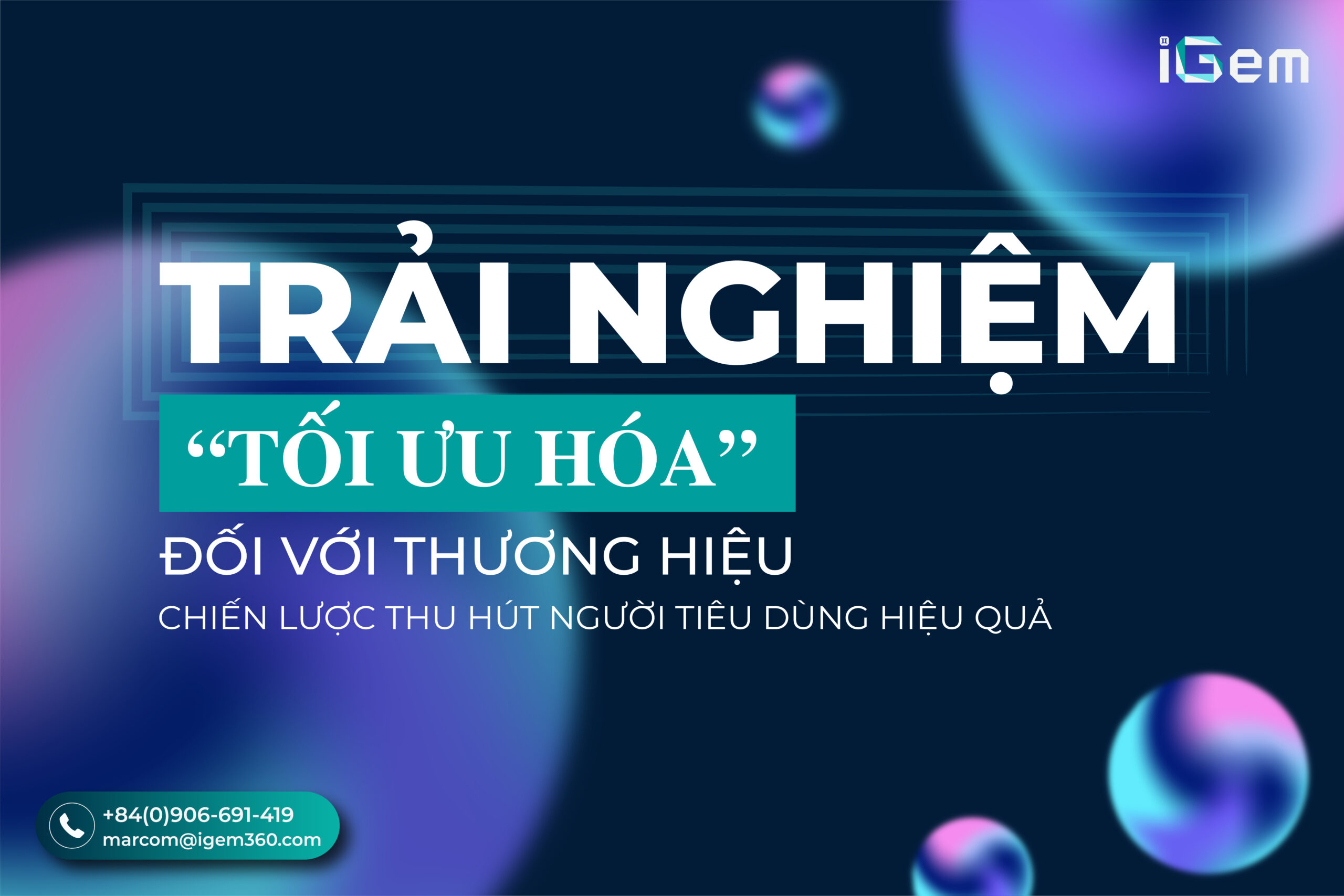 TRẢI NGHIỆM “TỐI ƯU HÓA” ĐỐI VỚI THƯƠNG HIỆU – CHIẾN LƯỢC THU HÚT NGƯỜI TIÊU DÙNG HIỆU QUẢ